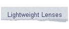 Lightweight Lenses